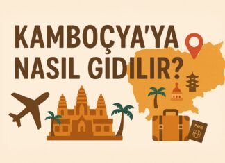 KAMBOÇYA’YA NASIL GİDİLİR?